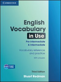 English vocabulary in use. pre-intermediate & intermediate. Per le Scuole superiori