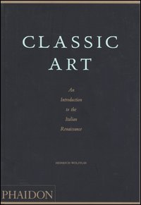 Classic art. An introduction to the Italian Renaissance