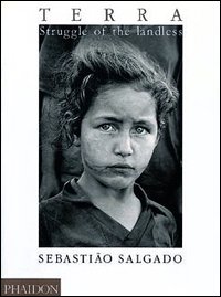 Sebastiao Salgado. Terra. Struggle of the landless
