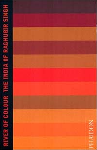 River of colour. The India of Raghubir Singh