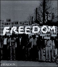 Freedom. A photographic history of the african american struggle