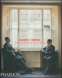 Gilbert & George. Intimate conversations with François Jonquet