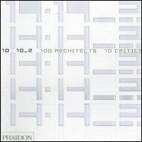 10 x 10. 100 architects. 10 critics. Vol. 2