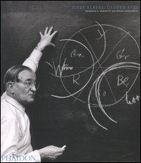 Josef Albers: to open eyes. The Bauhaus, Black Mountain, and Yale