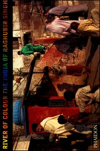 River of colour. The India of Raghubir Singh