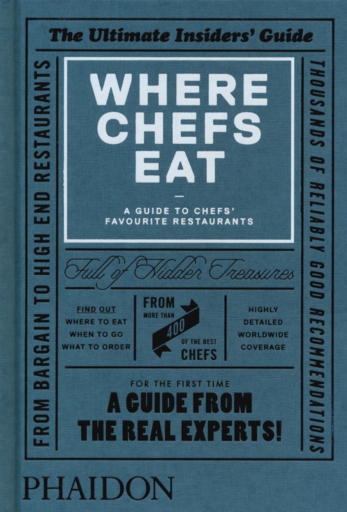 Where chefs eat. A guide to chefs' favourite restaurants
