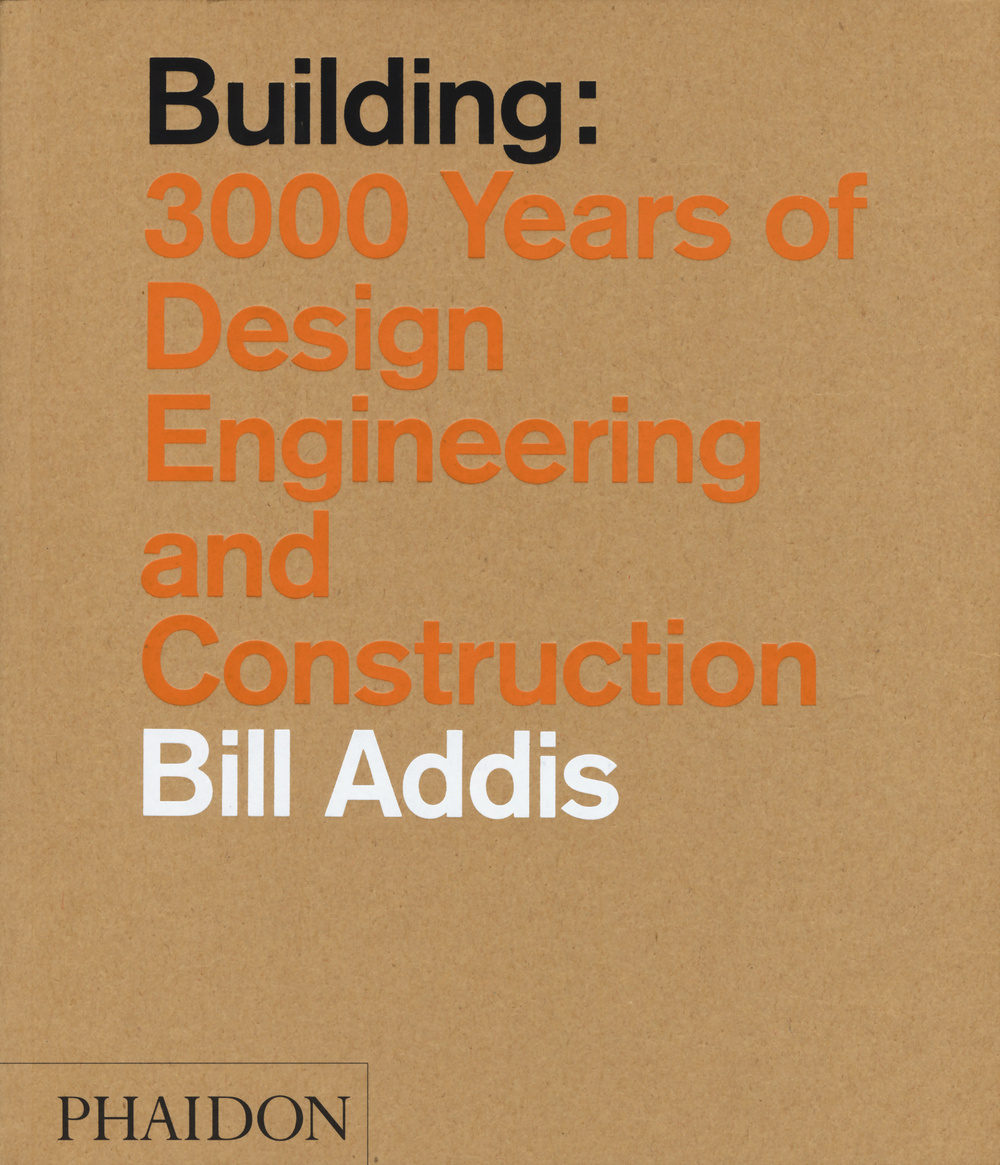 Building: 3.000 years of design, engineering & constuction