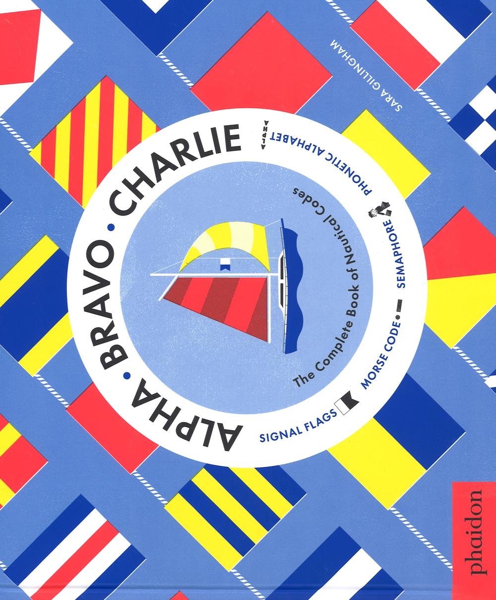 Alpha Bravo Charlie. The complete book of nautical codes