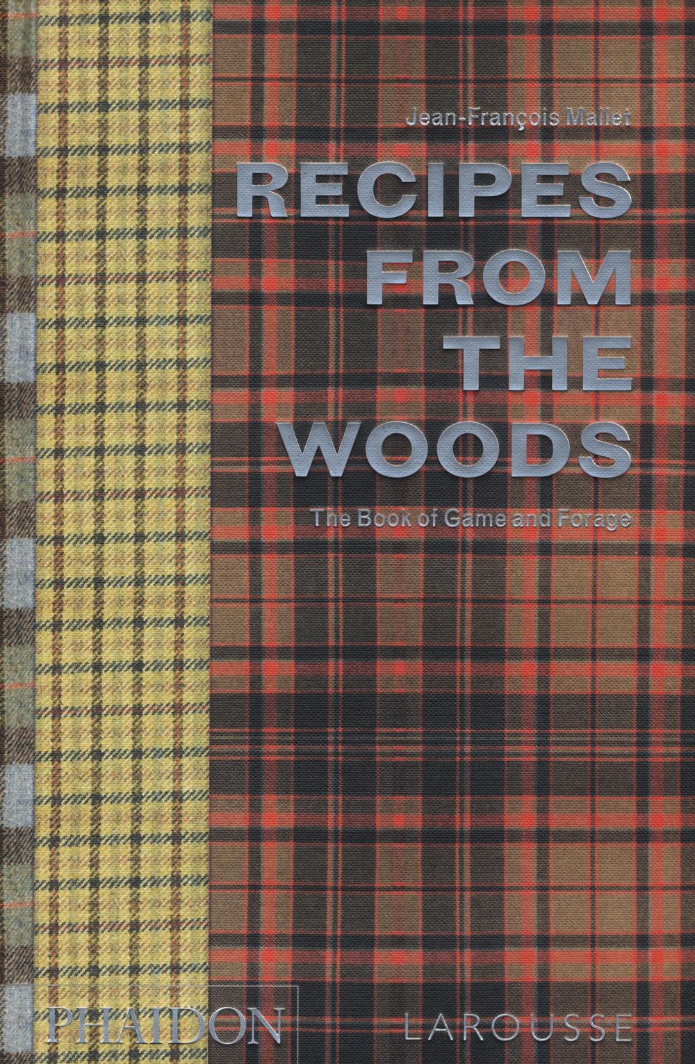 Recipes from the woods. The book of game and forage