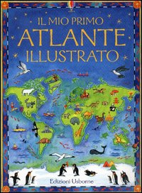 Il mio primo grande atlante illustrato