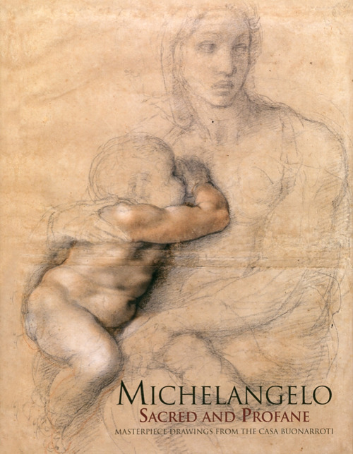 Michelangelo. Sacred and profane. Masterpiece drawings from the Buonarroti
