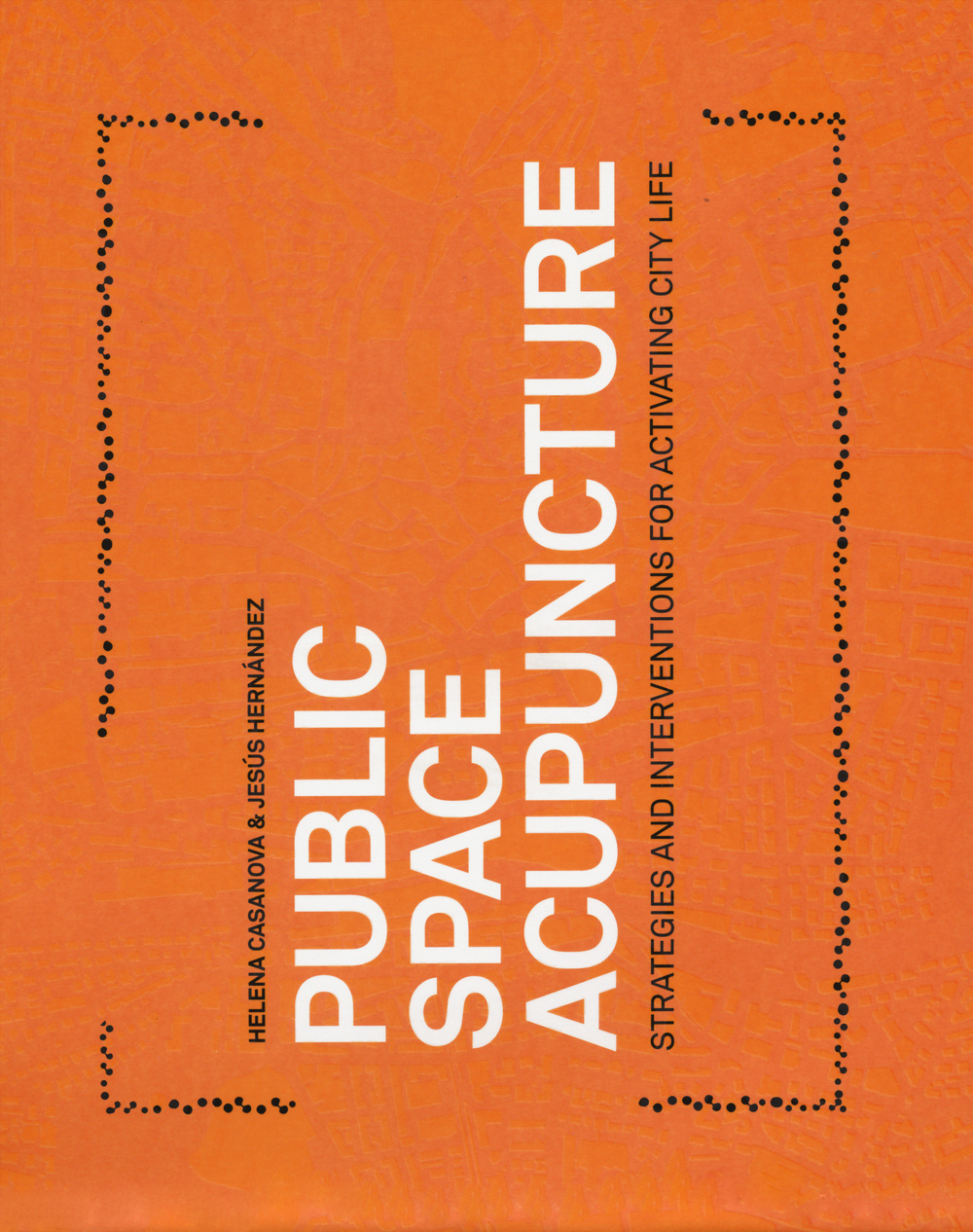 Public space acupuncture. Strategies and interventions for activating city life