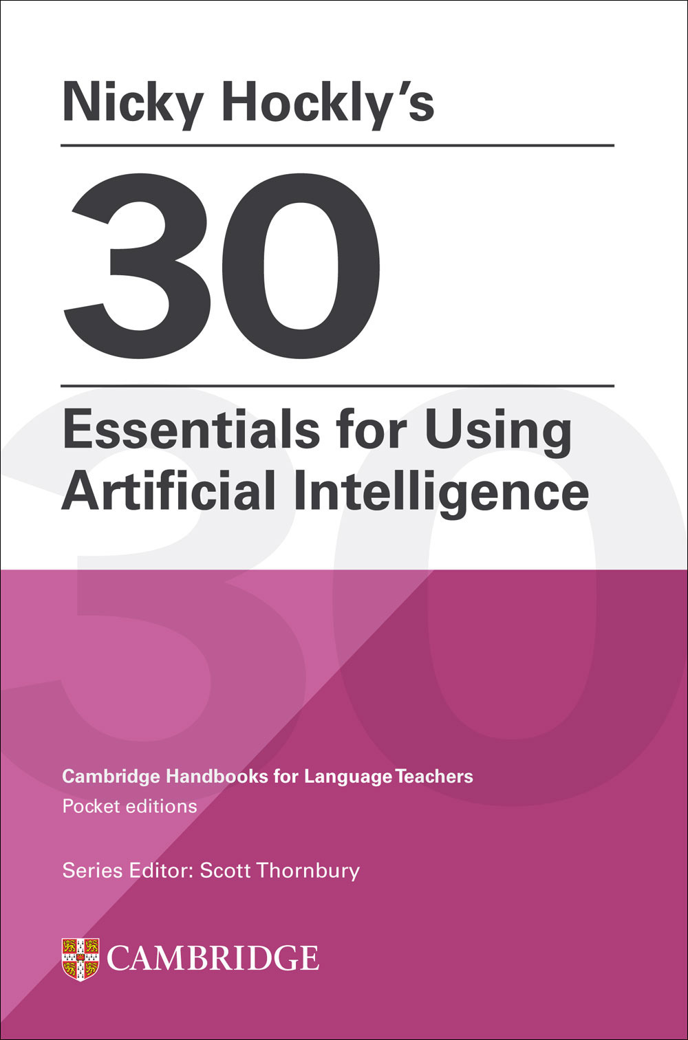 30 essentials for using Artificial Intelligence. Cambridge handbooks for language teachers