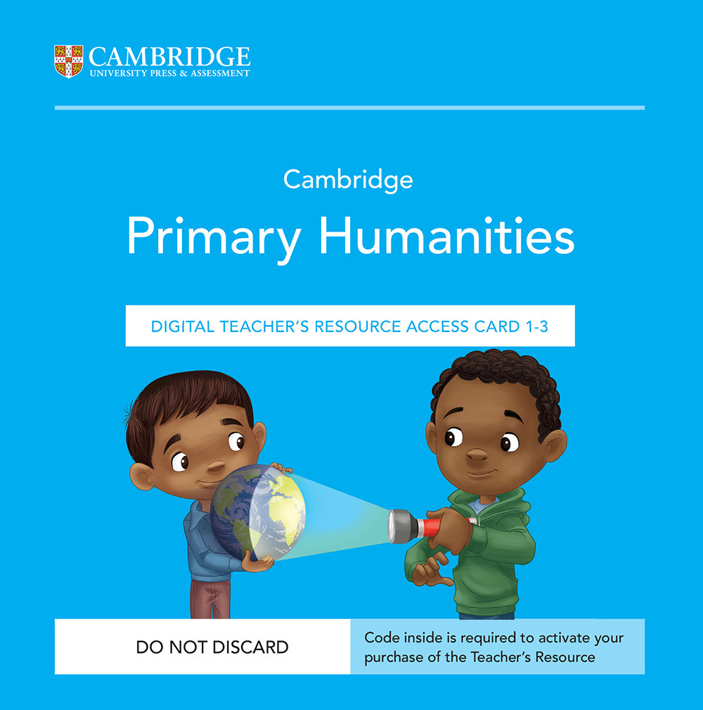 Cambridge Primary Humanities. Teachers Resource Access Card 1-3