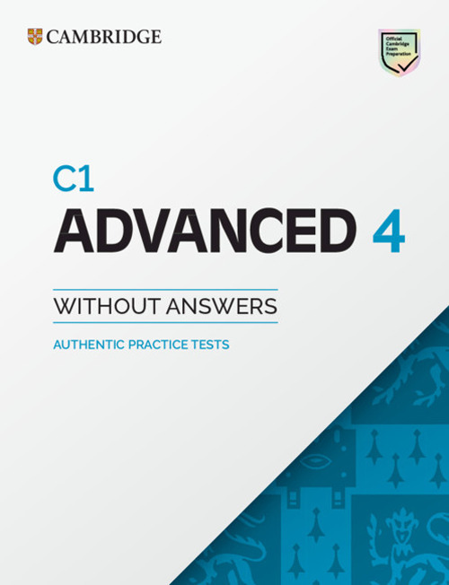 C1 Advanced. Authentic Examination Papers. C1 Advanced 4. Student's book without answers. Per le Scuole superiori