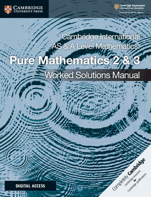 Cambridge International As and A Level Mathematics. Pure Mathematics. Per le Scuole superiori. Vol. 2-3: Worked Solutions Manual