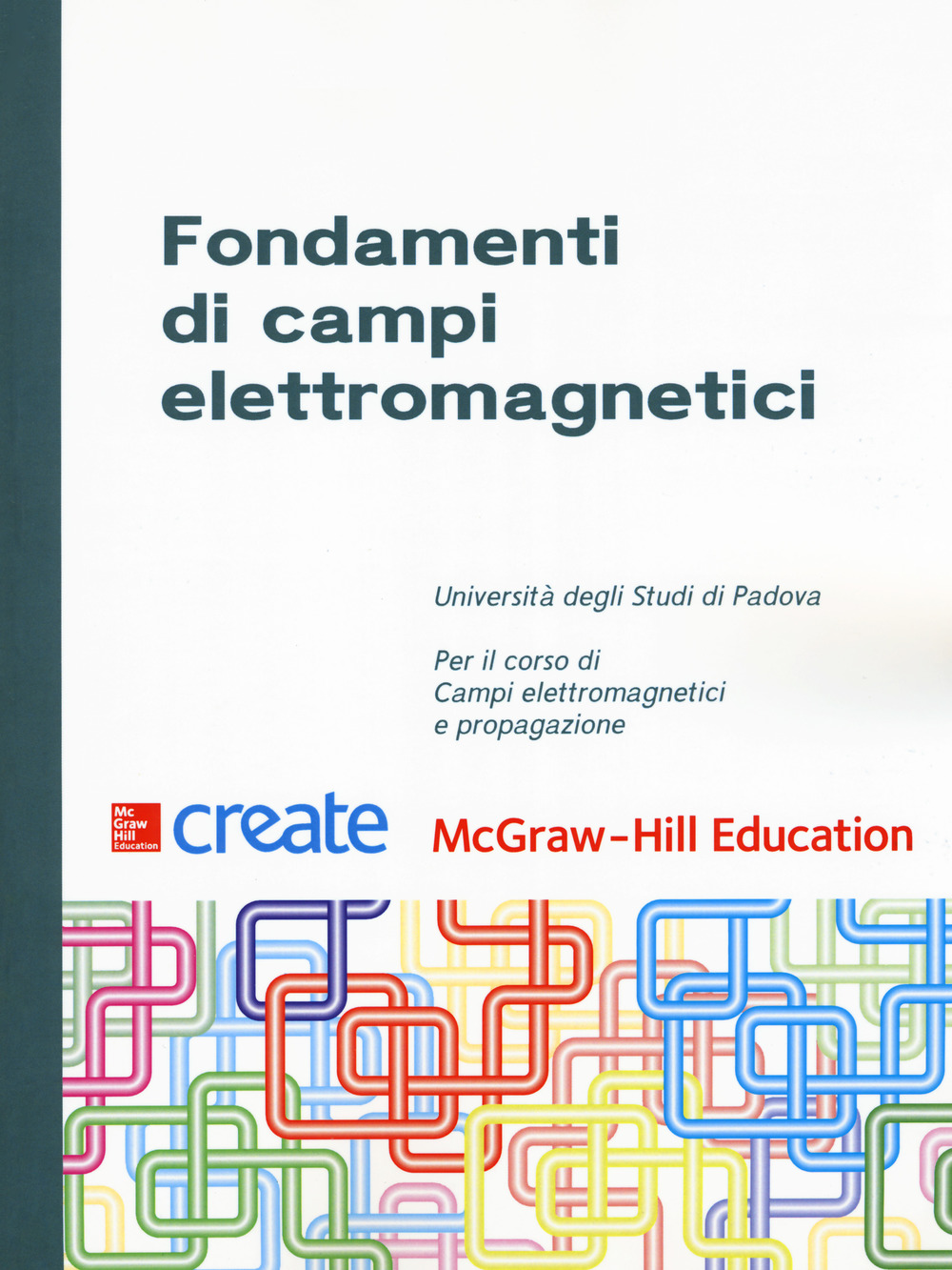 Fondamenti di campi elettromagnetici. Teoria e applicazioni