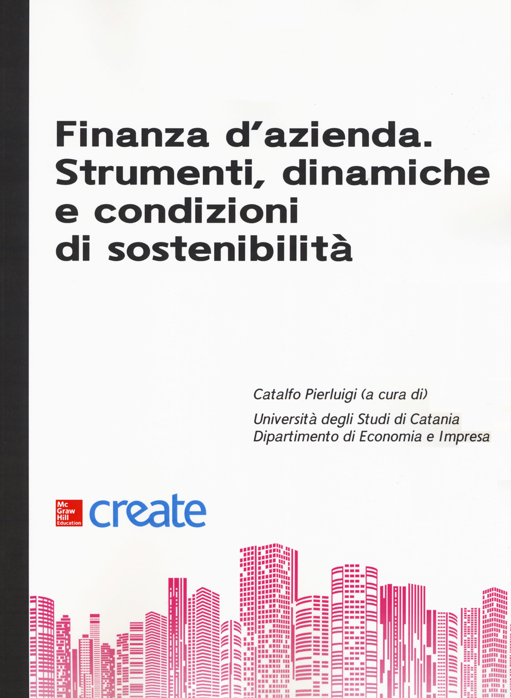 Finanza d'azienda. Strumenti, dinamiche e condizioni di sostenibilità