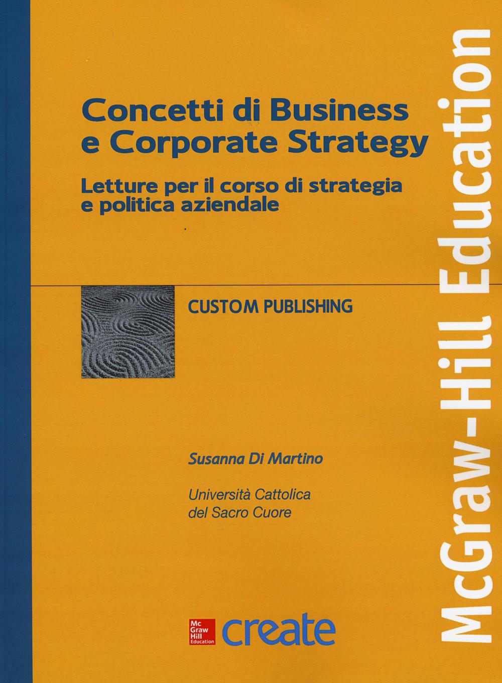 Concetti di business e corporate strategy. Letture per il corso di strategia e politica aziendale