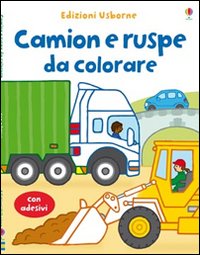 Camion e ruspe da colorare. Con stickers
