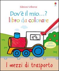 I mezzi di trasporto. Con adesivi