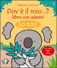 Lo zoo. Dov'è il mio...? Con adesivi