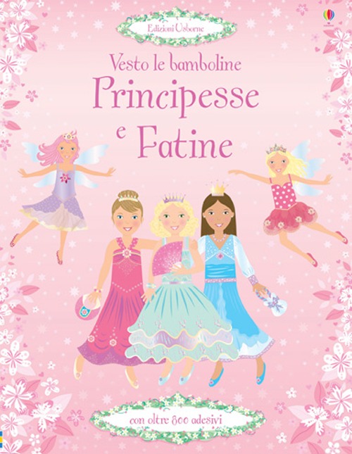 Principesse e fatine. Vesto le bamboline. Con adesivi