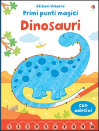 Dinosauri. Primi punti magici. Con adesivi