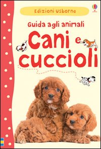 Cani e cuccioli. Guida agli animali