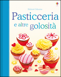 Pasticceria e altre golosità. Libri di cucina