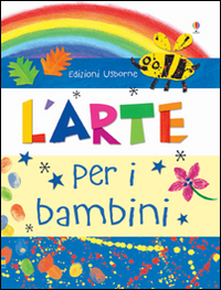L'arte per i bambini. Con adesivi