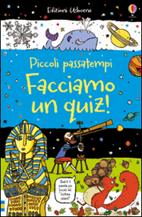 Facciamo un quiz! Piccoli passatempi