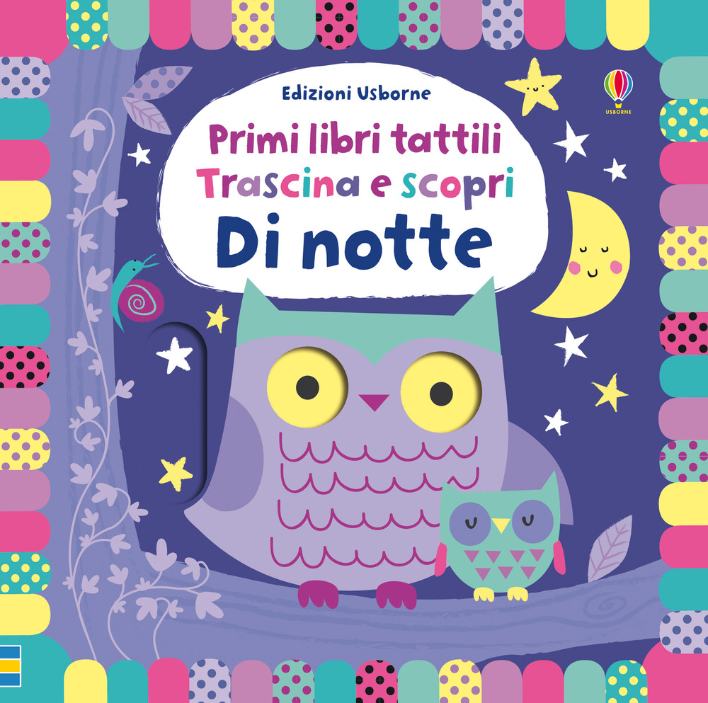 Di notte. Trascina e scopri. Primi libri tattili