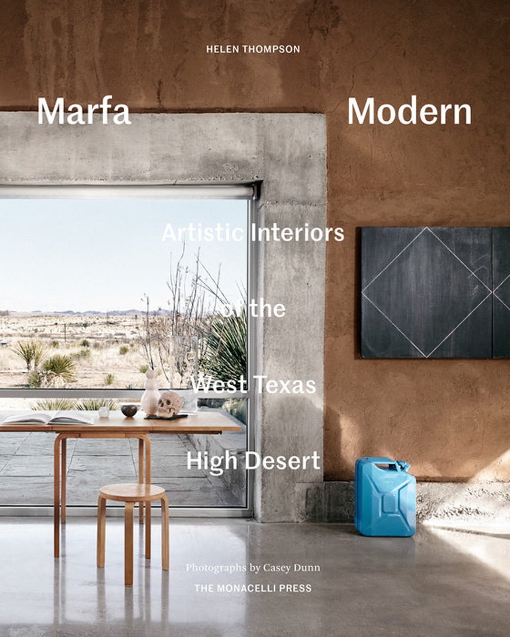 Marfa Modern. Artistic interiors of the West Texas high desert