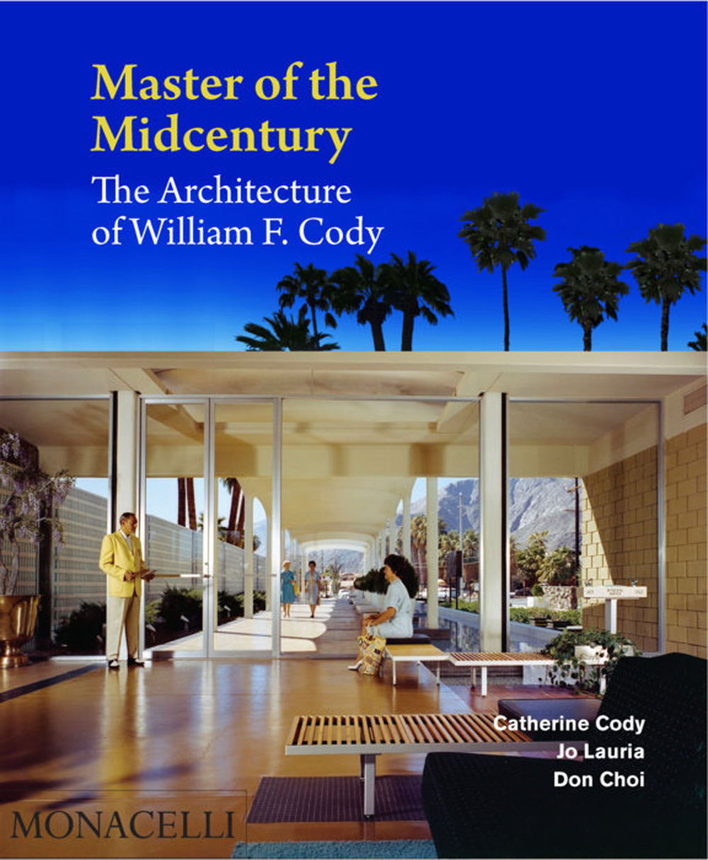 Master of the midcentury. The architecture of William F. Cody