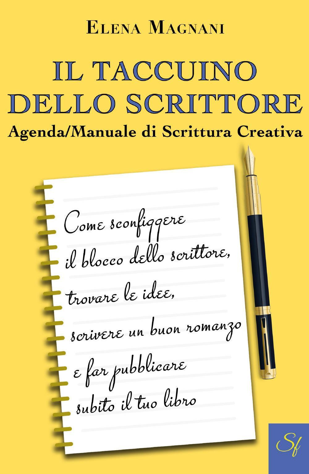 Il taccuino dello scrittore. Agenda/manuale di scrittura creativa
