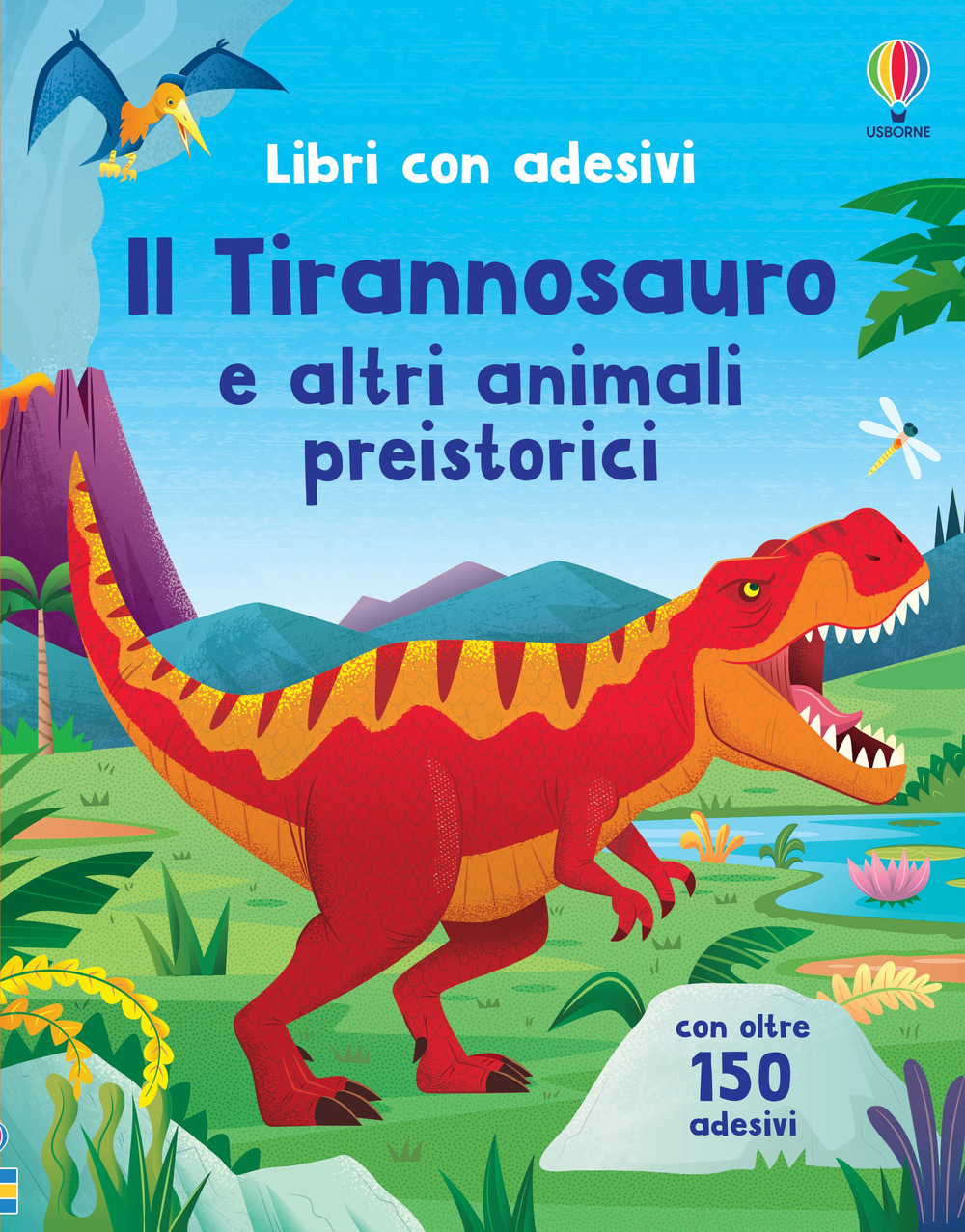 Il Tirannosauro e altri animali preistorici. Con adesivi