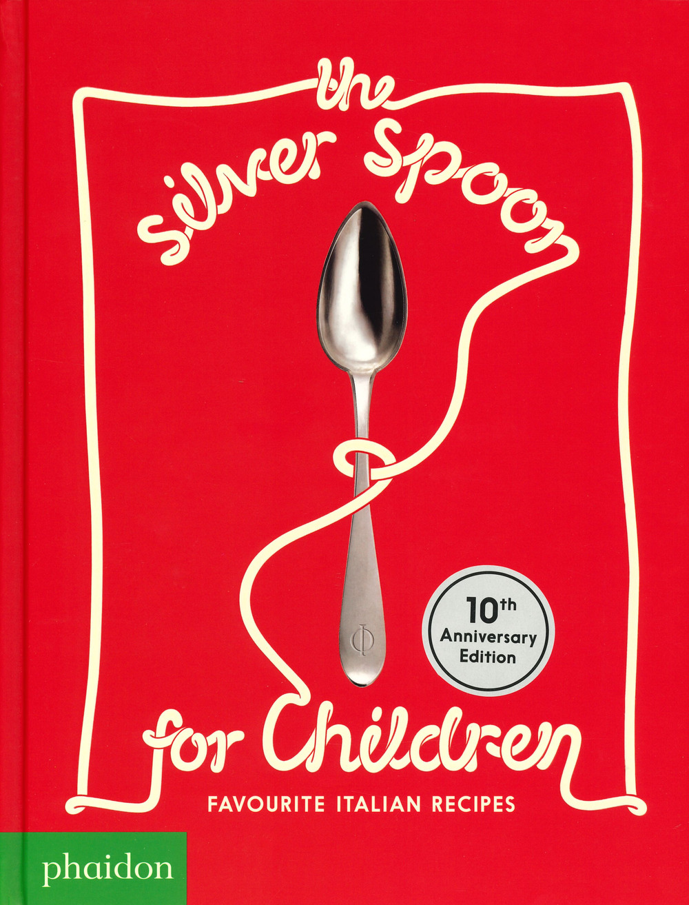 The Silver Spoon for children. Favourite Italian recipes