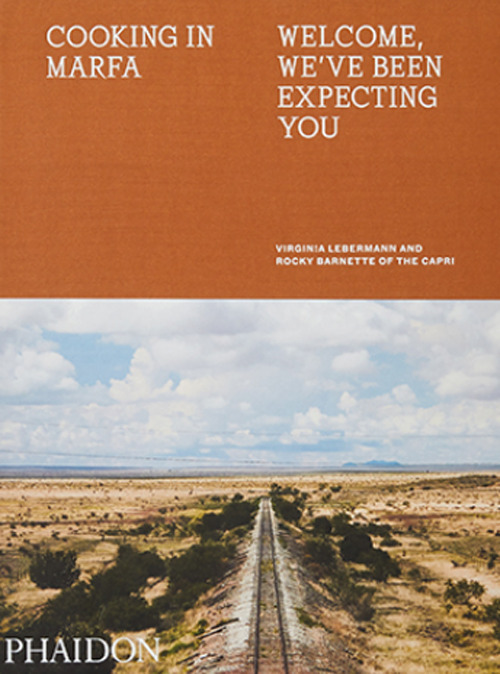 Cooking in Marfa. Welcome, we've been expecting you