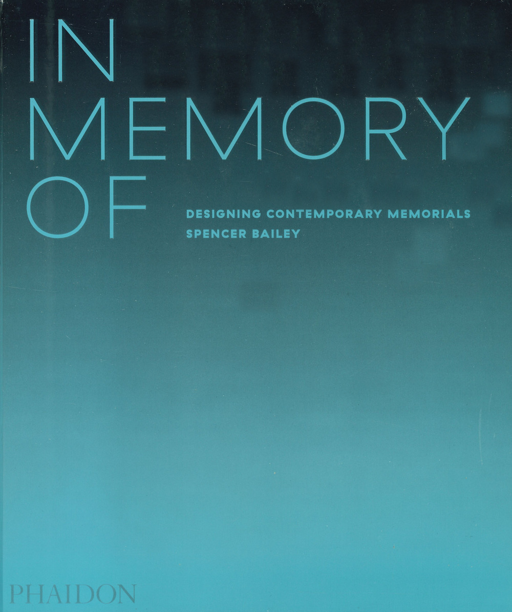 In memory of: designing contemporary memorials