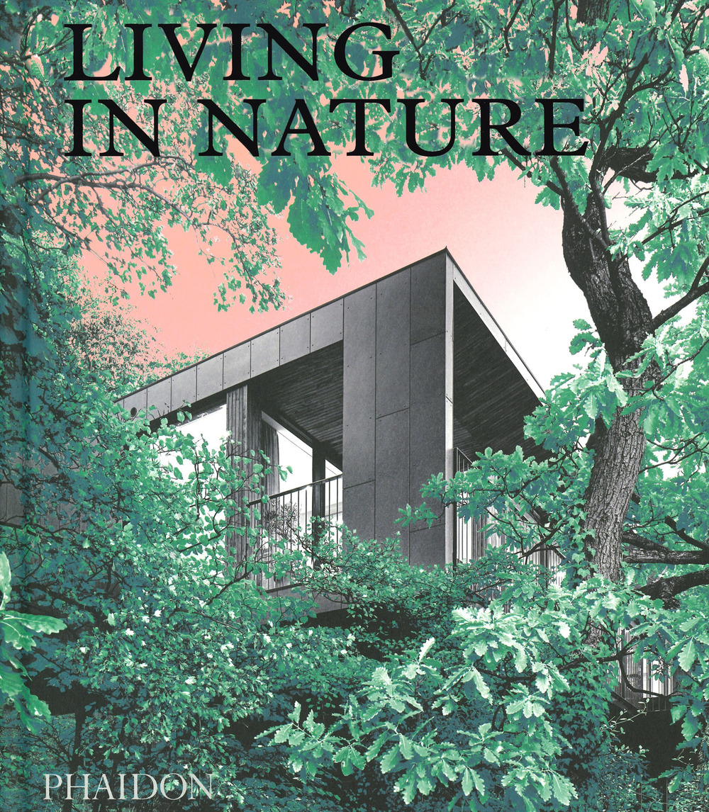 Living in nature. Contemporary houses in the natural world
