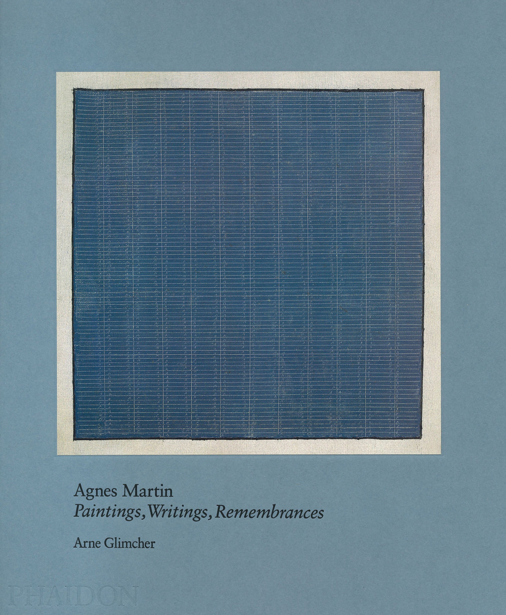 Agnes Martin. Painting, writings, remembrances