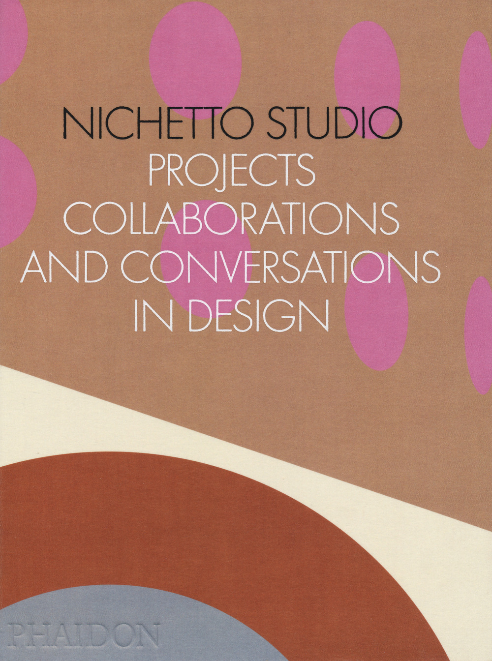 Nichetto Studio. Projects, collaborations and conversations in design