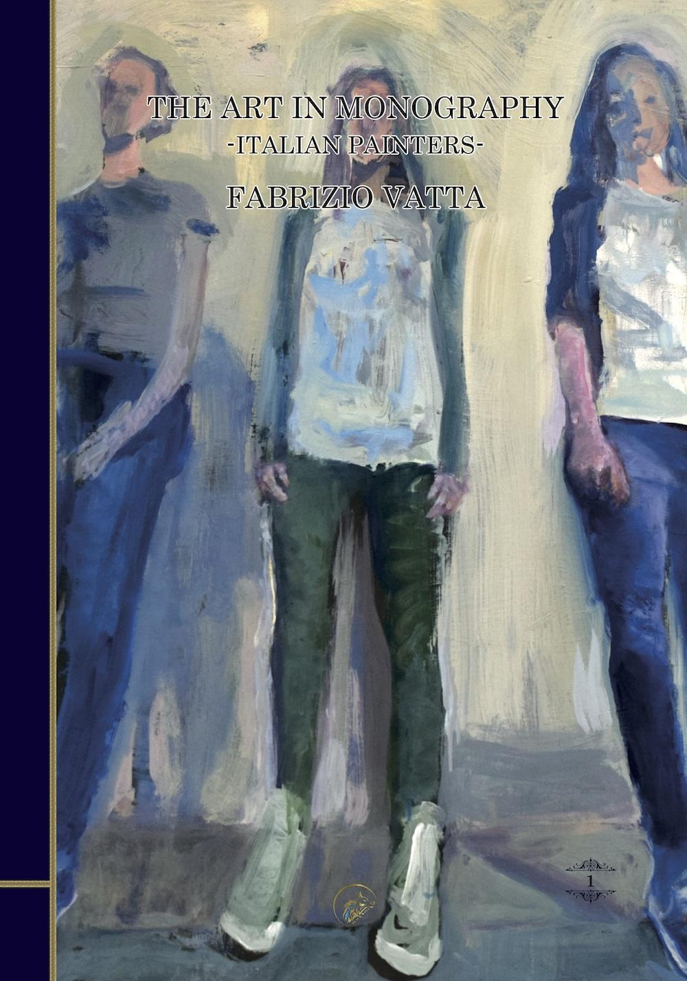 The art in monography. Italian painters. Ediz. italiana e inglese. Vol. 1: Fabrizio Vatta