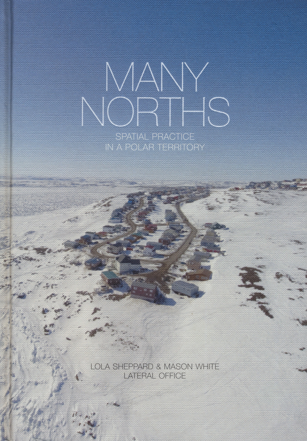 Many Norths. Spatial practice in a polar territory
