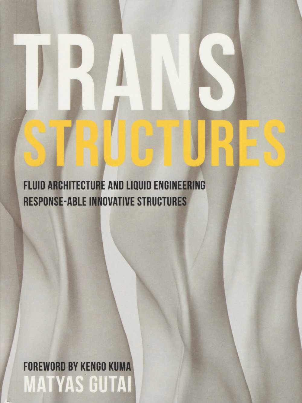 Trans structures. Fluid architecture and liquid engineering. Response-ableinnovative structures