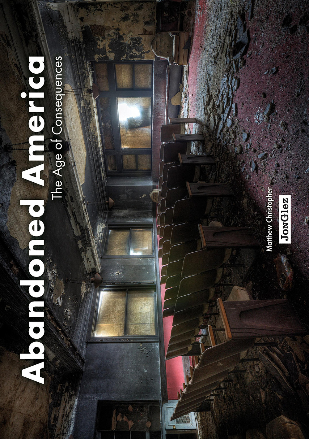 Abandoned America. The age of consequences