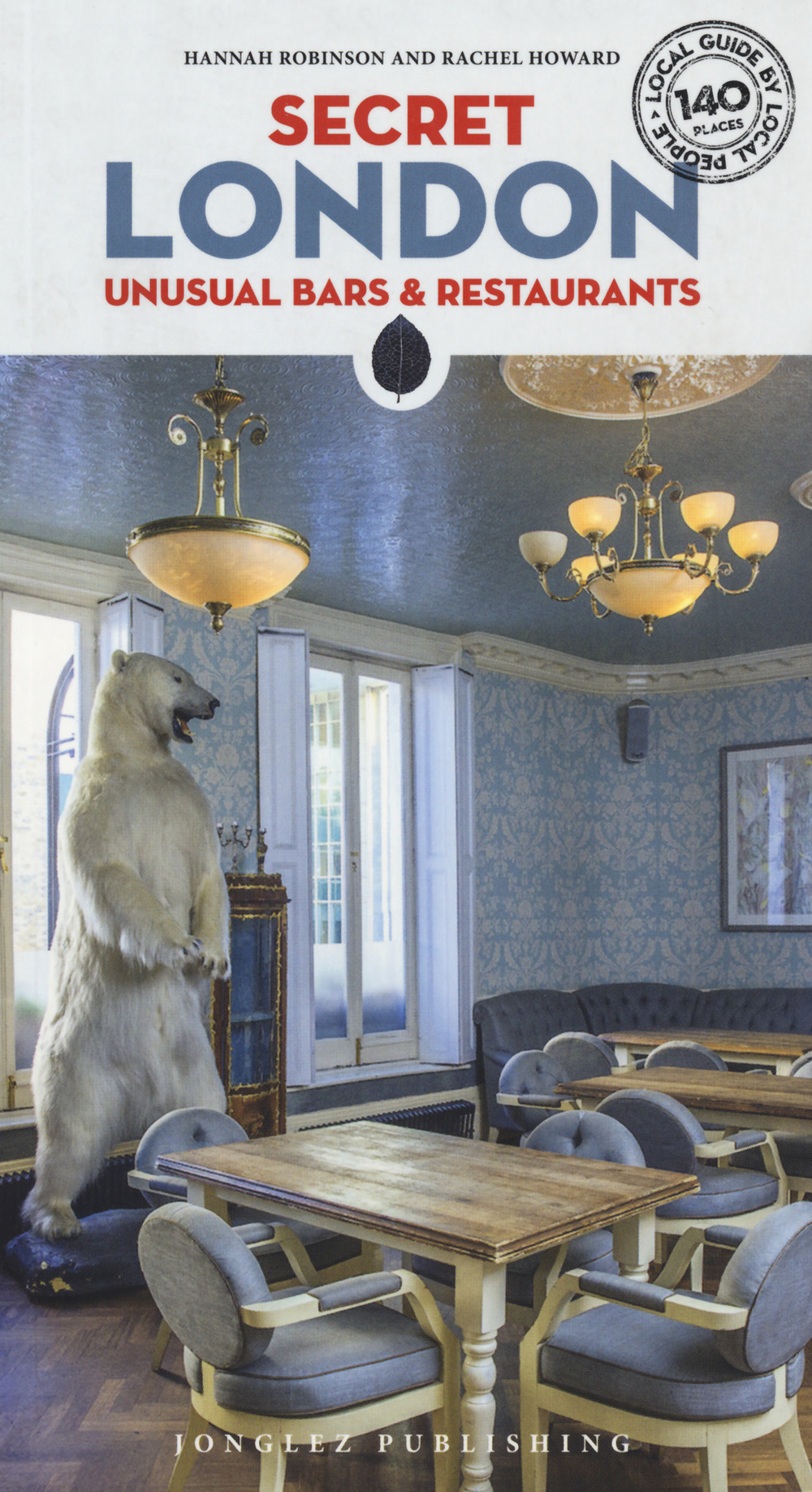 Secret London. Unusual bars & restaurants