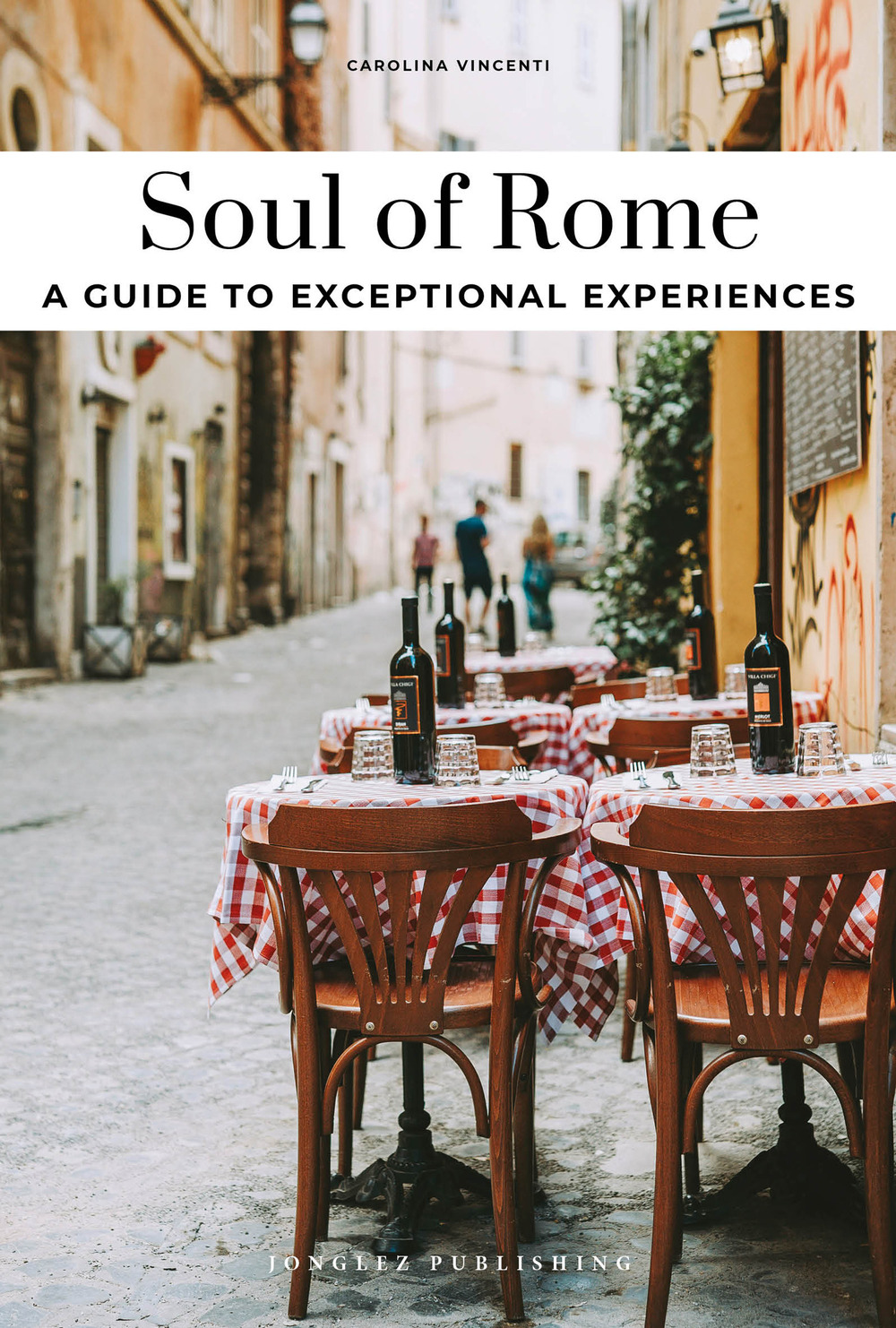 Soul of Rome. A guide to exceptional experiences
