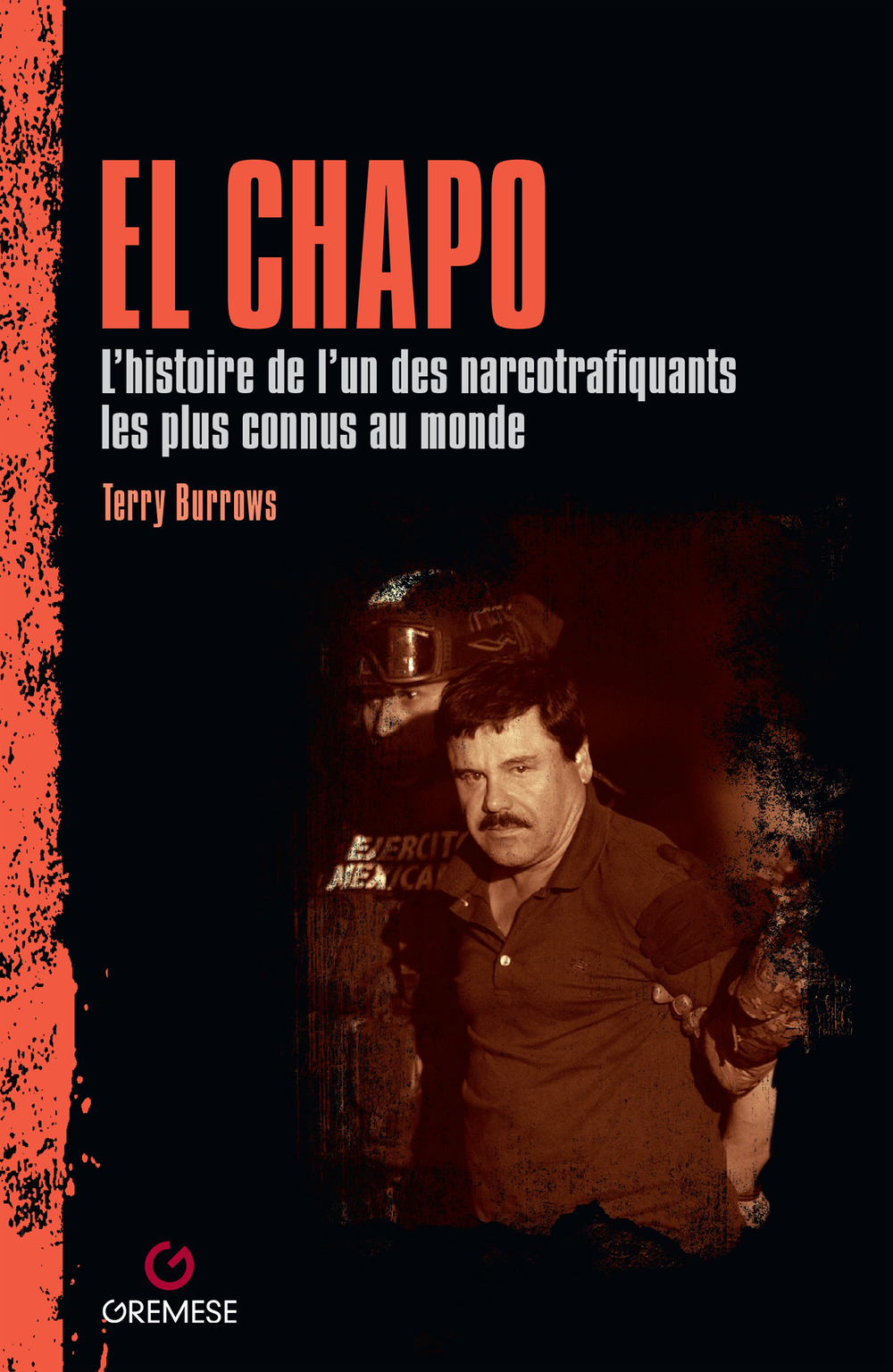El Chapo. L'histoire de l’un des narcotrafiquants les plus connus au monde